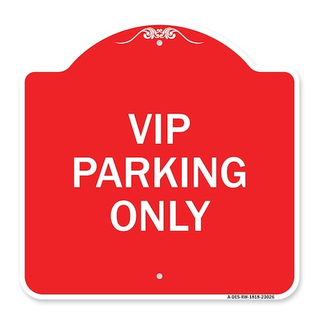 Signmission Reserved Parking Sign VIP Parking Only, Red & White Aluminum Sign, 18" x 18", RW-1818-23026 A-DES-RW-1818-23026